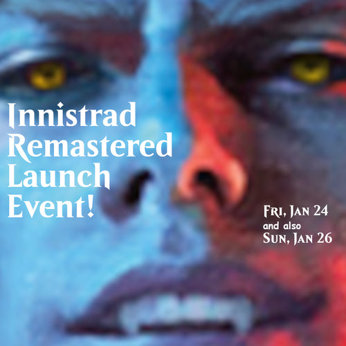 Innistrad Remastered Launch Party #1 [Fri, Jan 24 @ 7:00PM]