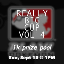 Load image into Gallery viewer, (64 PLAYER CAP) Q3 2026 REALLYBIGCUP VOL 4: ITS SO DANG BIG  (Sun, Sept 13 @ 01:00PM)