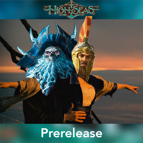 High Seas Prerelease Event [Fri, May 30 @ 7:00PM]