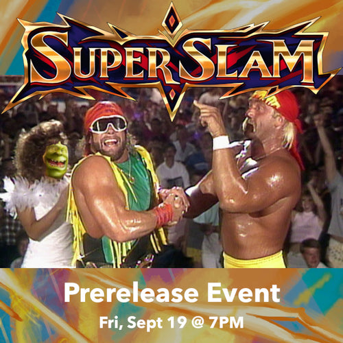 Super Slam Prerelease Event [Fri, Sept 19 @ 7:00PM]