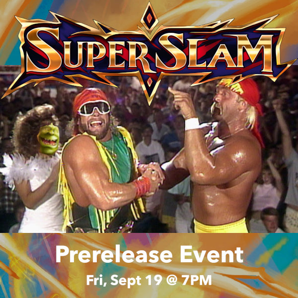 Super Slam Prerelease Event [Fri, Sept 19 @ 7:00PM]